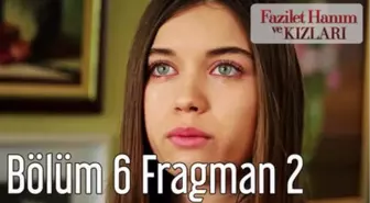 Fazilet Hanım ve Kızları 6. Bölüm 2. Fragman