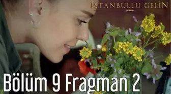 İstanbullu Gelin 9. Bölüm 2. Fragman