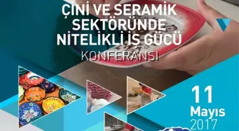 Kütahya'da Çini ve Seramik Sektöründe Nitelikli İş Gücü Konferansı Düzenlenecek