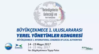 Büyükçekmece 1'inci Uluslararası Yerel Yönetimler Kongresi Başlıyor