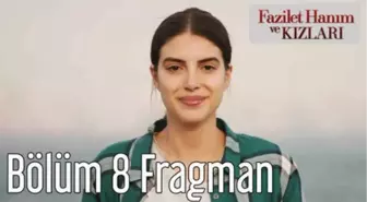 Fazilet Hanım ve Kızları 8. Bölüm Fragman