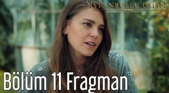 İstanbullu Gelin 11. Bölüm Fragman