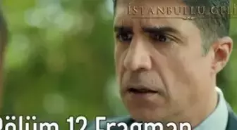 İstanbullu Gelin 12. Bölüm Fragman