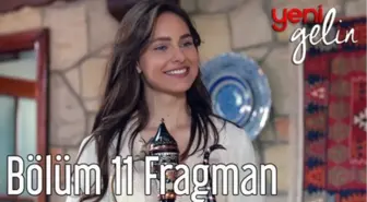 Yeni Gelin 11. Bölüm Fragman