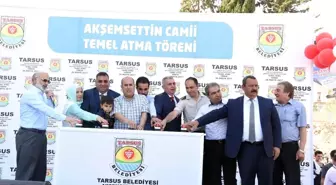 Tarsus'ta Akşemsettin Camii'nin Temeli Dualarla Atıldı