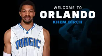 Khem Birch Orlando Magic'de