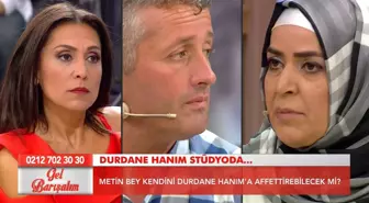 Gel Barışalım, Dürdane Hanım, Metin Bey'i Affedecek Mi?