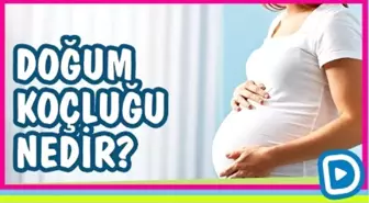 Doğum Koçluğu Nedir?