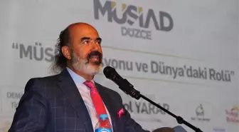 Yarar 'Müsiad'ın Dünyada da Büyük Bir Rolü Vardır'