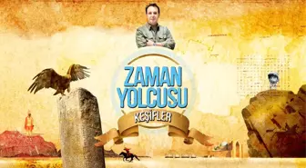 Ahmet Yeşiltepe ile ZAMAN YOLCUSU 'Keşifler'