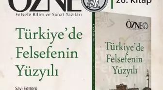 Türkiye'de Felsefenin Yüzyıllık Sorunları Özne Dergisi'nde Tartışılıyor