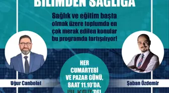 'Bilimden Sağlığa' Merak Edilen Her Şey Konuşulacak