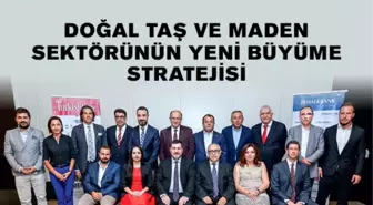 Doğal Taş ve Maden Sektörünün Yeni Büyüme Stratejisi