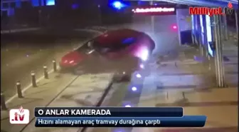 Hızını Alamayan Araç Tramvay Durağına Çarptı