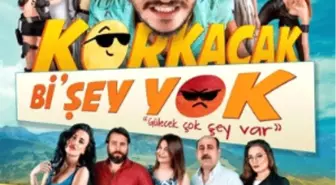 Korkacak Bi'şey Yok Filmi