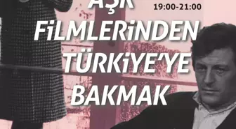 'Aşk Filmlerinden Türkiye'ye Bakmak'