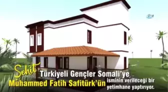 Şehit Kaymakam Safitürk Adına Somali'de Yetimhane Kuruluyor