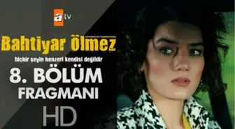 Bahtiyar Ölmez 8. Bölüm Fragmanı