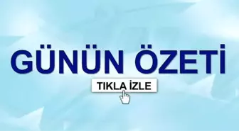 Günün Özeti