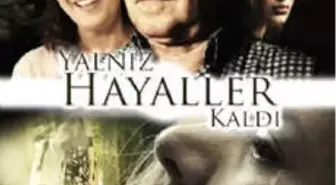 Yalnız Hayaller Kaldı Filmi