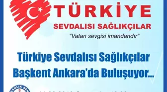 Türkiye Sevdalısı Sağlıkçılar Ankara'da Buluşacak