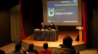 Edebiyat ve Futbol' İlişkisi Seminerde Konuşuldu