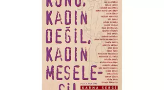 Konu; Kadın Değil, Kadın Meselesi