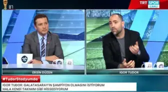 Igor Tudor'dan Flaş Açıklamalar!