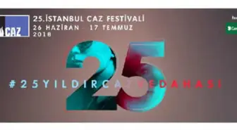 İstanbul Caz Festivali, 25. Yaşında! Festivalimiz Sen Çok Yaşa