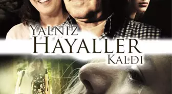 'Yalnız Hayaller Kaldı' Filmi 27 Nisan Günü Vizyonda