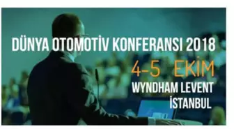 Dünya Otomotiv Konferansı, Yeni Ufuklar Açacak!