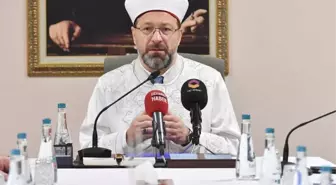 Diyanet İşleri Başkanı Erbaş: 'Müslümanlar Parçalanmışlığın Acısını Yaşıyor'