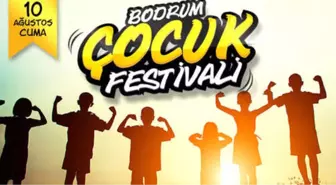 Farkındalık Odaklı İlk Çocuk Festivali Bodrum'da!