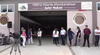 Afyonkarahisar Kent Maketi Açıldı