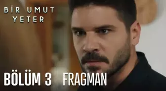 Bir Umut Yeter 3. Bölüm Fragmanı