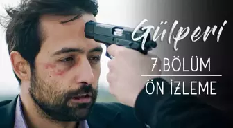 Gülperi 7.bölüm - Ön İzleme