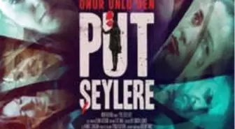 Put Şeylere Filmi