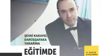 Şevki Karayel Darüşşafaka Yararına Konser Verecek