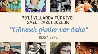 70'li Yıllarda Türkiye: Sazlı Cazlı Sözlük 'Görecek Günler Var Daha'