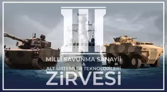 3.milli Savunma Sanayii ve Alt Sistemler Teknolojileri Zirvesi 6-7 Mart'ta