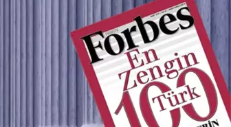 Forbes, Türkiye'nin En Zengin 100 İsmini Açıkladı