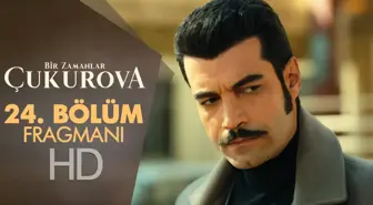 Bir Zamanlar Çukurova 24. Bölüm Fragmanı