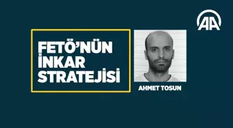 Fetö'nün İnkar Stratejisi: Ahmet Tosun