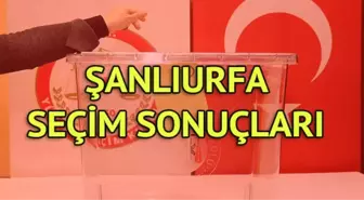 Şanlıurfa Büyükşehir Belediyesi Seçim Sonuçları: 31 Mart Yerel Seçim Sonuçları Son Dakika