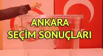 Ankara Seçim Sonuçları: 31 Mart Yerel Seçim Sonuçları Son Dakika