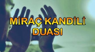 Miraç Kandili Duası: Mübarek Gecede Nasıl Dua Etmeliyiz?