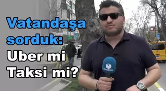 Vatandaşa Sorduk - 10 : Uber mi Taksi?