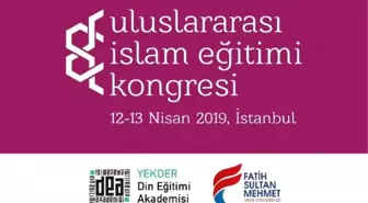 Yekder Dea Tarafından 'Uluslararası İslam Eğitimi Kongresi'  Düzenleniyor