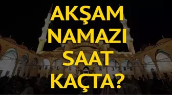 Akşam Namazı Saat Kaçta? Akşam Namazı Nasıl Kılınır, Kaç Rekattır?