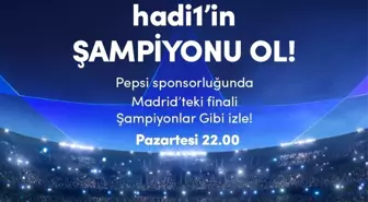 Hadi'den Şampiyonlar Ligi Finali'ni İzleme Fırsatı